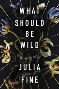 Cover of the book What Should Be Wild by Julia Fine, links to Amazon